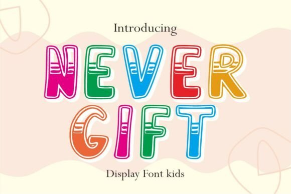 Never Gift: A Playful Typeface for Creative Design Projects